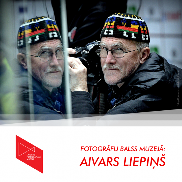 Fotogrāfu balss muzejā: Aivars Liepiņš