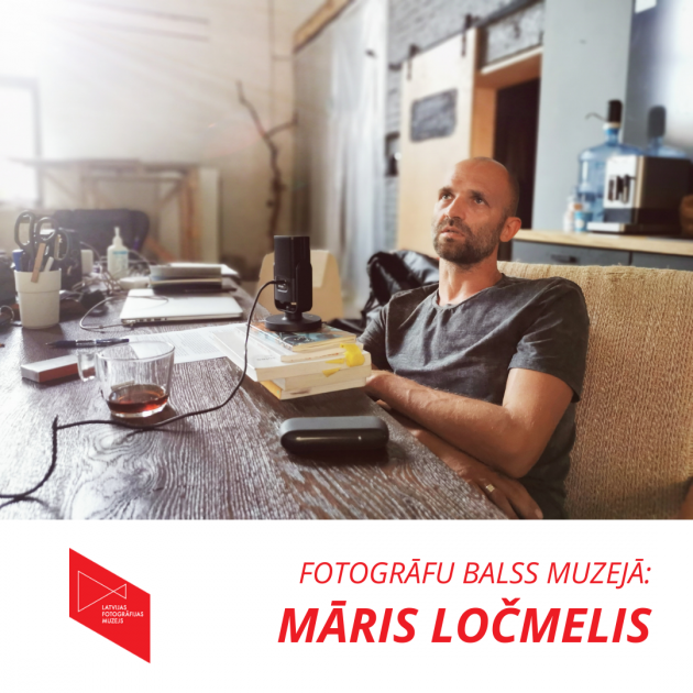 Fotogrāfu balss muzejā: Māris Ločmelis