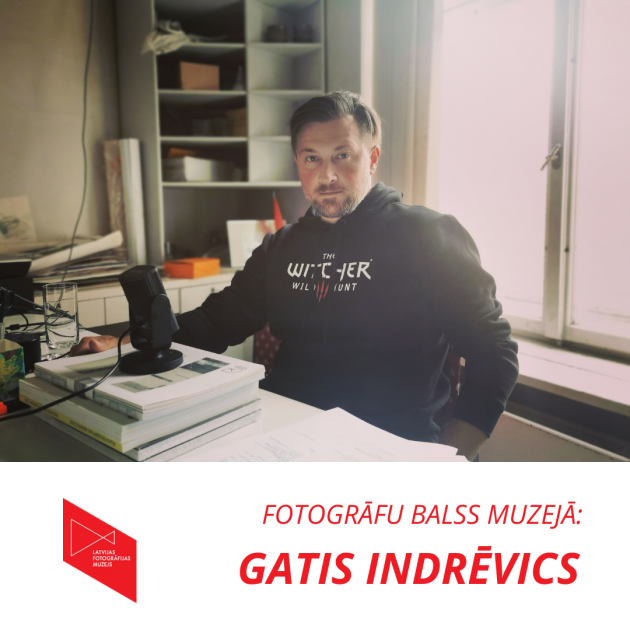 Fotogrāfu balss muzejā: Gatis Indrēvics