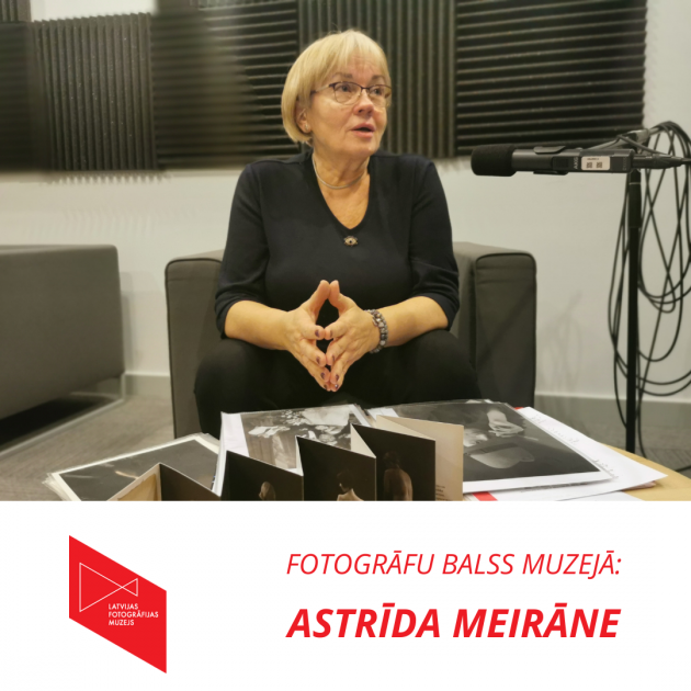 Fotogrāfu balss muzejā: Astrīda Meirāne