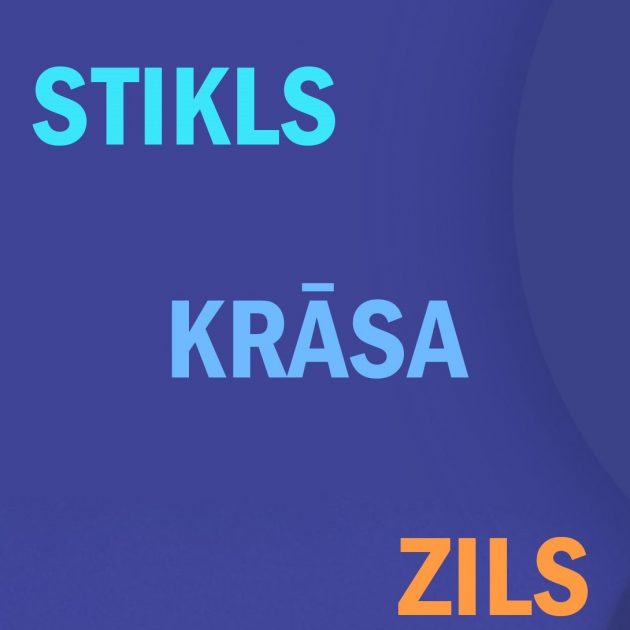STIKLS – KRĀSA – ZILS