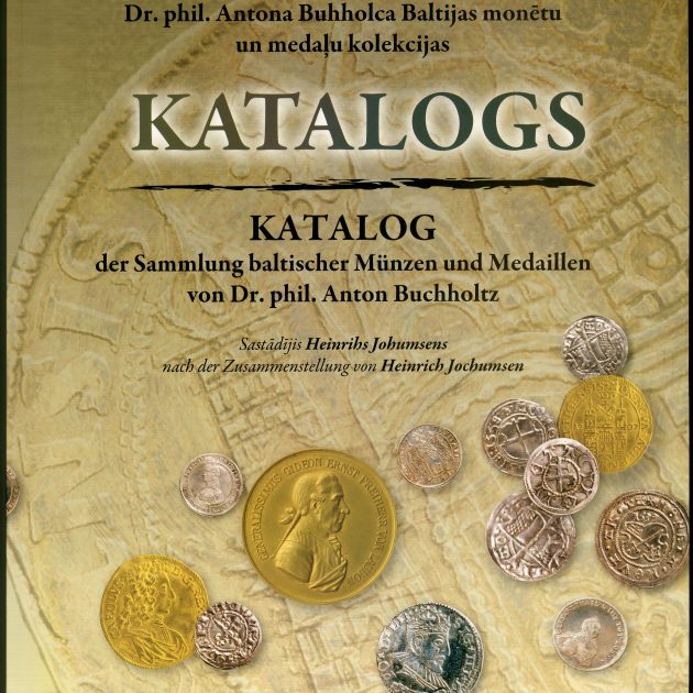 Dr. phil. Antona Buhholca Baltijas monētu un medaļu kolekcijas katalogs: Katalog der Sammlung baltischer Münzen und Medaillen von Dr. Phil. Anton Buchholtz.